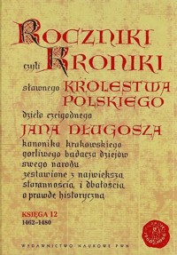 Roczniki czyli Kroniki sławnego Królestwa Polskiego - Jan Długosz - książka