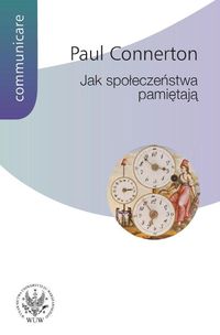 Jak społeczeństwa pamiętają - Connerton Paul - książka