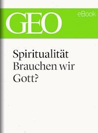 Spiritualität: Brauchen wir Gott? (GEO eBook Single) -  - ebook