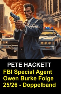 FBI Special Agent Owen Burke Folge 25/26 - Doppelband - Pete Hackett - ebook
