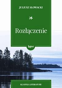 Rozłączenie - Juliusz Słowacki - darmowy ebook