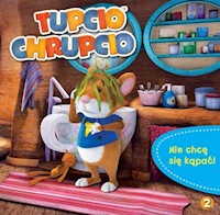 Tupcio Chrupcio 2 Nie chcę się kąpać -  - książka