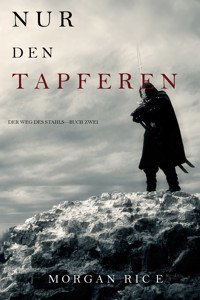 Nur den Tapferen (Der Weg des Stahls—Buch Zwei) - Rice Morgan - ebook