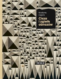 Cisza i zgiełk obrazów - Krystyna Czerni - książka