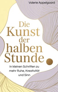 Die Kunst der halben Stunde - Valerie Appelgaard - ebook