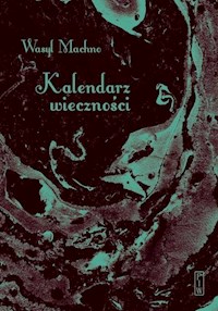 Kalendarz wieczności - Machno Wasyl - ebook + książka