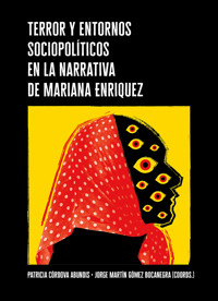 Terror y entornos sociopolíticos en la narrativa de Mariana Enriquez - Patricia Córdova Abundis - ebook