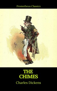 The Chimes (Best Navigation, Active TOC)(Prometheus Classics) - Dickens Charles - ebook