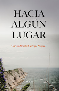 Hacia algún lugar - Carlos Alberto Carvajal Mojica - ebook