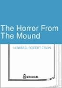 The Horror From The Mound - Robert Ervin Howard - darmowy ebook