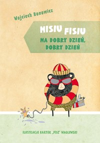 Misiu Fisiu ma dobry dzień dobry dzień - Wojciech Bonowicz - książka