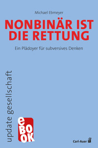 Nonbinär ist die Rettung - Michael Ebmeyer - ebook