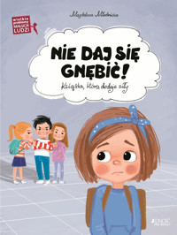 Nie daj się gnębić. Ksiażka, która dodaje siły. Wielkie problemy małych ludzi - Magdalena Młodnicka - książka