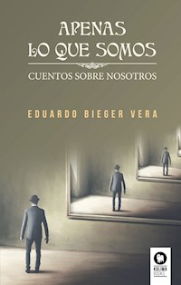 Apenas lo que somos - Eduardo Bieger Vera - ebook