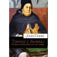 Tomasz z Akwinu Filozofia moralności polityki i prawa - John Finnis - książka