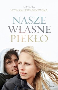 Nasze własne piekło - Natalia Nowak-Lewandowska - ebook + książka