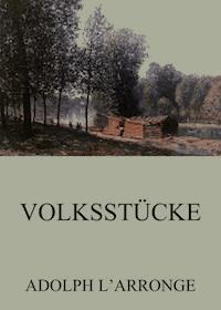 Volksstücke - Adolph L'Arronge - ebook