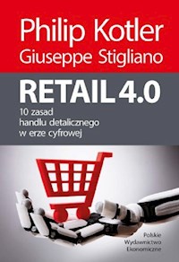 Retail 4.0. 10 zasad handlu detalicznego w erze cyfrowej - Philip Kotler, Giuseppe Stigliano - książka