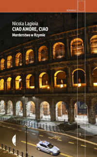 Ciao amore, ciao. Morderstwo w Rzymie - Nicola Lagioia - ebook + książka