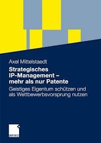 Strategisches IP-Management - mehr als nur Patente - Axel Mittelstaedt - ebook