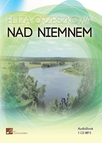 Nad Niemnem - Eliza Orzeszkowa - ebook + audiobook