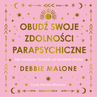 Obudź swoje zdolności parapsychiczne - Debbie Malone - audiobook