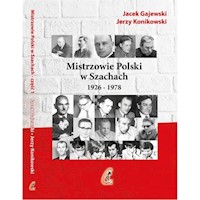 Mistrzowie Polski w Szachach Część 1 1926-1978 - Gajewski Jacek, Konikowski Jerzy - książka