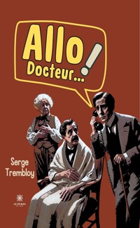 Allo ! Docteur… - Serge Trembloy - ebook