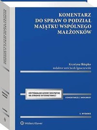 Komentarz do spraw o podział majątku wspólnego małżonków - Jacek Ignaczewski, Krystyna Skiepko - książka