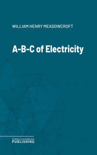 A-B-C of Electricity - William Henry Meadowcroft - ebook