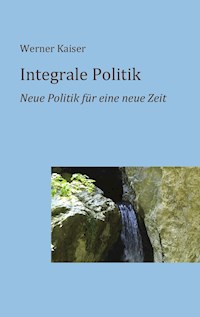 Integrale Politik - Werner Kaiser - ebook