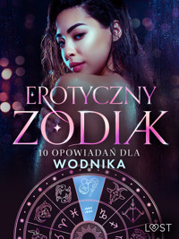 Erotyczny zodiak: 10 opowiadań dla Wodnika - Catrina Curant, Annah Viki M, – Shewolf, Camille Bech, Chrystelle Leroy, B. J. Hermansson - ebook + audiobook