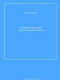 Aurore Lescure Pilote d'Astronef - Théo Varlet - ebook