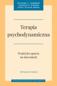 Terapia psychodynamiczna. Wydanie drugie. Praktyka oparta na dowodach - Sigal Zilcha-Mano, Jacques P. Barber, Richard F. Summers - książka