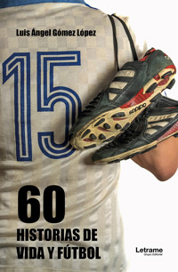 60 Historias de vida y fútbol - Luis Ángel Gómez López - ebook