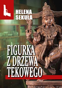 Figurka z drzewa tekowego - Helena Sekuła - ebook