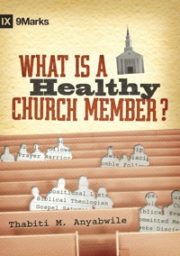What Is a Healthy Church Member? - Thabiti M. Anyabwile - ebook