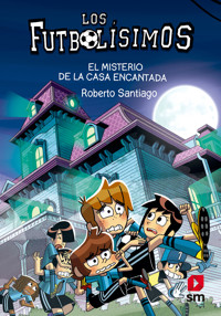 Los Futbolísimos 23: El misterio de la casa encantada - Roberto Santiago - ebook