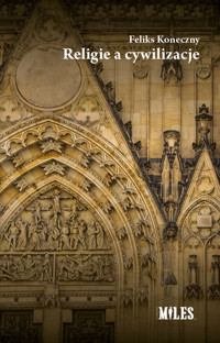 Religie a cywilizacje - Feliks Koneczny - ebook + książka