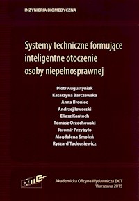 Systemy techniczne formujące inteligentne otoczenie osoby niepełnosprawnej - zbiorowa praca - książka