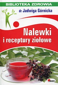 Nalewki i receptury ziołowe Biblioteka zdrowia 3 - Jadwiga Górnicka - książka
