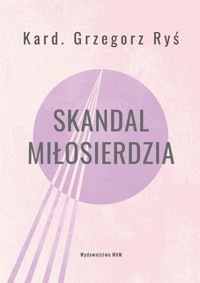Skandal miłosierdzia - Ponikło Tomasz, Ryś Grzegorz - książka