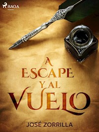 A escape y al vuelo - José Zorrilla - ebook