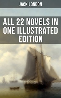 Jack London: All 22 Novels in One Illustrated Edition - Jack London - ebook