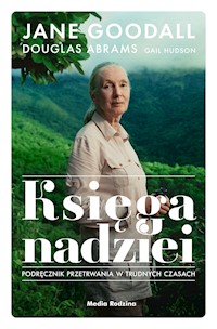 Księga nadziei. Podręcznik przetrwania w trudnych czasach - Jane Goodall, Douglas Abrams - ebook
