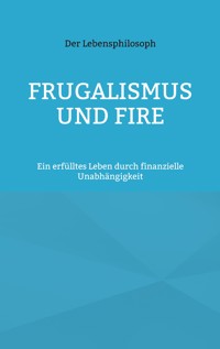 Frugalismus und FIRE - Der Lebensphilosoph - ebook