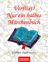 Verflixt! Nur ein halbes Märchenbuch - Stefan Hoffmann - ebook