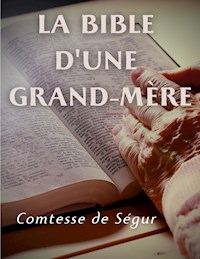 La Bible d'une grand mère (Ancien et Nouveau Testament) - Comtesse de Ségur - ebook