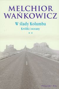 W ślady Kolumba Królik i oceany Tom 2 - Melchior Wańkowicz - książka