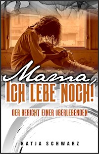 Mama - ich lebe noch! - Katja Schwarz - ebook